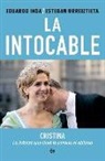 Eduardo Inda Arriaga, Esteban Urreiztieta Núñez - La intocable : Cristina, la infanta que llevó la corona al abismo