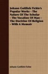 Johann Gottl Fichte, Johann Gottlieb Fichte - Johann Gottlieb Fichte's Popular Works -