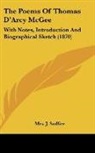 J. Sadlier, Mrs. J. Sadlier - The Poems of Thomas D'arcy Mcgee: With N
