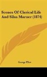 George Eliot - Scenes of Clerical Life and Silas Marner