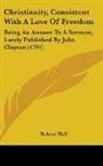 Robert Hall - Christianity, Consistent With a Love of