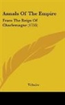 Voltaire - Annals of the Empire: From the Reign of