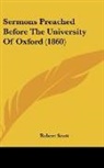 Robert Scott - Sermons Preached Before the University O