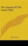 James Grant - The Captain of the Guard (1865)