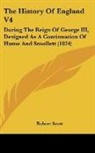 Robert Scott - The History of England V4: During the Re