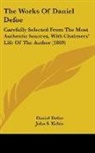 Daniel Defoe, John S. Keltie - The Works of Daniel Defoe: Carefully Sel