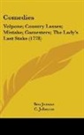 C. Johnson, Ben Jonson, John Vanbrugh - Comedies: Volpone; Country Lasses; Mista