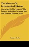 Samuel Clarke - The Marrow of Ecclesiastical History: Co