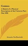 Alexander von Humboldt, Alexan Von Humboldt, Alexander von Humboldt - Cosmos: A Sketch of a Physical Descripti