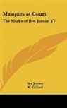 Ben Jonson - Masques At Court: The Works of Ben Jonso