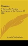 Alexander von Humboldt, Alexan Von Humboldt, Alexander von Humboldt - Cosmos: A Sketch of a Physical Descripti