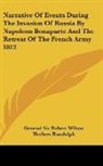 General Robert Wilson, GENERAL SIR WILSON, General Sir Robert Wilson, Herbert Randolph - Narrative of Events During the Invasion