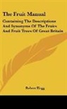 Robert Hogg - The Fruit Manual: Containing the Descrip