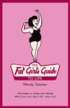 Wendy Shanker, Shanker Wendy - The Fat Girl's Guide to Life