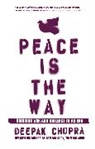 Deepak Chopra, Dr Deepak Chopra - Peace Is the Way