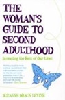 Suzanne Braun Levine, Braun Levine Suzanne, Suzanne Braun Levine - The Woman's Guide to Second Adulthood