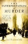 Jed Rubenfeld - The Interpretation of Murder