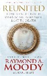 Dr Raymond Moody, Raymond Moody, Raymond A Moody, Raymond A. Moody, Paul Perry - Reunited