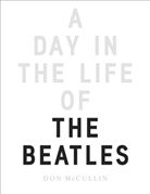 Don McCullin - A Day in the Life of the Beatles