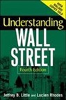 J Little, Jeffrey B. Little, Lucien Rhodes - Understanding Wall Street
