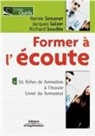 Jacques Salzer, Renée Simonet, Richard Soudée, Jacques Salzer, Jacques (1942-....) Salzer, Salzer Simonet... - Former à l'écoute : 55 fiches de formation à l'écoute : livret du formateur
