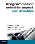 Jean-Philippe Retaillé, Lionel Seinturier, Olivier Salvatori, Renaud Pawlak, PAWLAK R, Pawlak R.... - Programmation orientée aspect : pour Java-J2EE