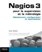 Cédric temple, Jean Gabes, Jean Gabès, Gabes Jean, Jean Gabès, Nat Makarévitch - Nagios 3, pour la supervision et la métrologie : déploiement, configuration et optimisation