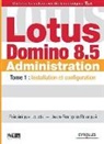 Frédérique Joucla, Jean-François Rigollet, Jean-François Rouquié, Frederique Joucla, Frédérique Joucla, Joucla Rouquie... - Lotus Domino administration. Vol. 1. Installation et configuration