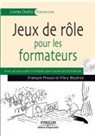 Fikry Boutros, BOUTROS/PROUST, Fikry Boutros, François Proust, François Proust, François (1941-....) Proust... - Jeux de rôle pour les formateurs : avec 40 jeux prêts à l'emploi pour toutes les formations