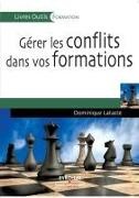,  Dominique Lataste, Dominique Lataste, Dominique (1960-....) Lataste,  Lataste Dominiq,  Lataste Dominique - Gérer les conflits dans vos formations - LATASTE: Gérer conflits ds vos formations