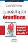Georges Chetochine, Georges Chétochine, Georges (1938-2010) Chétochine, CHETOCHINE GEOR, Chetochine Georges, Georges Chétochine - Le marketing des émotions : pourquoi Kotler est obsolète ?