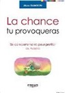 Alain Samson, Alain Samson, Alain (1960-....) Samson, Samson Alain - La chance tu provoqueras : six comportements pour profiter du hasard