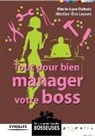 Marie-Luce DuBois, Dubois Chabernaud, DUBOIS M-L LAUN, Dubois M-L.launet M., DUBOIS-CHABERNAUD, Martine-Eva Launet... - Tout pour bien manager votre boss