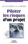 Henri-Pierre Maders, Jean-Luc Masselin, Henri-Pierre Maders, Maders Masselin, MADERS/MASSELIN, Jean-Luc Masselin - Piloter les risques d'un projet : mettre en oeuvre un dispositif de maîtrise des risques (DMR)