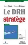 Bruno Dufour, Bruno Dufour, Bruno (1951-....) Dufour, Yves Reale, Yves Réale, Yves (1943-....) Réale... - Le DRH stratège : le mix stratégique des ressources humaines