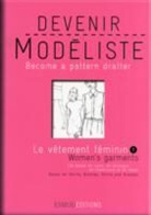 Carol Lipton, Claire Wargnier, Collectif, Collectif Esmod, COLLECTIF ESMOD PARI, Isabelle Gonnet... - Devenir modéliste = Become a pattern drafter, Le vêtement féminin = Women's garments. Volume 1, Les bases de jupes, d...