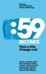 Richard Wiseman - 59 Seconds: Think a Little, Change a Lot