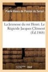 de Ponson Du Terrail-P A, De ponson du terrail, Pierre-Alexis de Ponson Du Terrail, de Ponson Du Terrail-P a, de Ponson Du Terrail-P a., Ponson du Terrail... - La jeunesse du roi henri. le