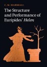 C. W. Marshall, C. W. (University of British Columbia Marshall, Marshall C. W. - Structure and Performance of Euripides'' Helen