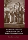 Caroline van Eck, Dr. Caroline Van Eck, Caroline Van Eck - Classical Rhetoric and the Visual Arts in Early Modern Europe