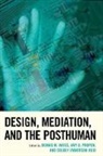 Dennis M. Propen Weiss, Amy D. Propen, Colbey Emmerson Reid, Dennis M. Weiss - Design, Mediation, and the Posthuman