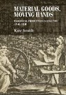 Smith Kate, Kate Smith, Kate Smith, Christopher Breward, Bill Sherman - Material Goods, Moving Hands