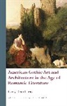 Kerry Dean Carso, Dean Carso Kerry - American Gothic Art and Architecture in the Age of Romantic Literature