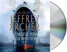 Jeffrey Archer, Alex Jennings - Be Careful What You Wish for (Audio book)