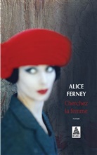 Alice Ferney, Alice Ferney, Alice (1961-....) Ferney, Ferney Alice - CHERCHEZ LA FEMME