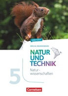 Adria Wehser, Johann Dürr, Charlotte u a Presle, Adri Wehser, Adria Wehser - Natur und Technik - Naturwissenschaften Berlin/Brandenburg (Neubearbeitung): Natur und Technik - Naturwissenschaften: Neubearbeitung - Berlin/Brandenburg - Ausgabe 2017 - 5./6. Schuljahr: Naturwissenschaften