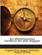 August Ahmes, August Eisenlohr, Eugene Sue, Eugène Sue - Ein Mathematisches Handbuch der alten Aegypter