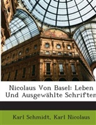 Karl Nicolaus, Kar Schmidt, Karl Schmidt - Nicolaus Von Basel: Leben Und Ausgewhlt