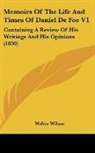 Walter Wilson - Memoirs of the Life and Times of Daniel