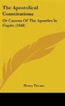 Henry Tattam - The Apostolical Constitutions: Or Canons